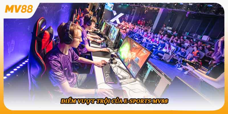 Điểm vượt trội của E-sports mv88