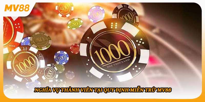 Nghĩa vụ thành viên tại quy định miễn trừ mv88