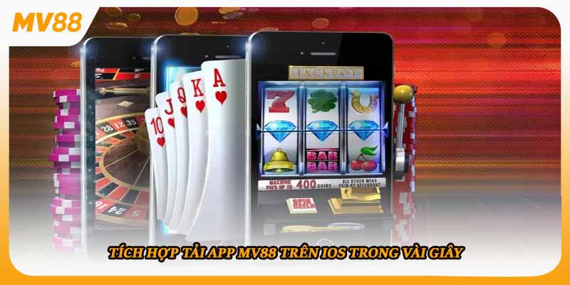 Tích hợp tải app MV88 trên iOS trong vài giây